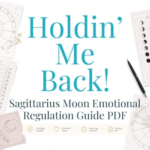 May include: A digital document titled Holdin' Me Back! Sagittarius Moon Emotional Regulation Guide PDF, surrounded by astrology charts, moon phase illustrations, and a black pen. Icons for astrology insights, emotional clarity, and moon sign guidance.