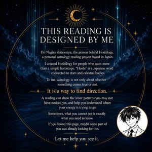 Op de afbeelding: Een cirkelvormige afbeelding met een donkerblauwe sterrenhemel als achtergrond en een gouden maansikkel bovenaan. De tekst luidt: THIS READING IS DESIGNED BY ME, I'm Nagisa Shinomiya, the person behind Hoshilogy, It is a way to find direction. Let me help you see it. Een kleine cirkelvormige zwart-witillustratie van een persoon met kort haar staat in de rechterbenedenhoek.