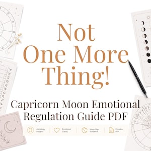 Może przedstawiać: Cyfrowy przewodnik zatytułowany Not One More Thing! Capricorn Moon Emotional Regulation Guide PDF, otoczony wykresami astrologicznymi, diagramami faz księżyca i czarnym długopisem. Ikony wskazują na astrologiczne spostrzeżenia i wskaz&oacute;wki.