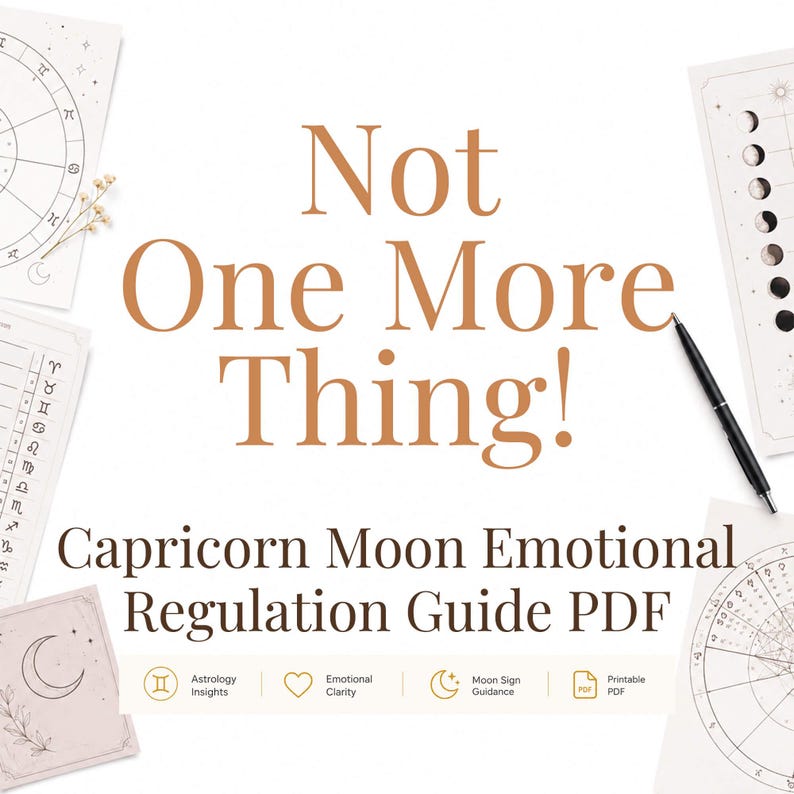 Może przedstawiać: Cyfrowy przewodnik zatytułowany Not One More Thing! Capricorn Moon Emotional Regulation Guide PDF, otoczony wykresami astrologicznymi, diagramami faz księżyca i czarnym długopisem. Ikony wskazują na astrologiczne spostrzeżenia i wskaz&oacute;wki.