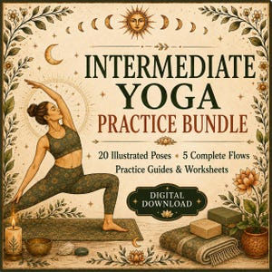 May include: A digital download graphic titled INTERMEDIATE YOGA PRACTICE BUNDLE featuring an illustration of a person in a yoga pose, 20 illustrated poses, 5 complete flows, practice guides, and worksheets, decorated with celestial and floral motifs.