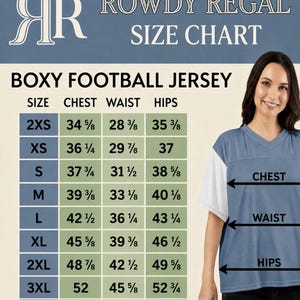 May include: A Rowdy Regal size chart for a boxy football jersey featuring a table with sizes 2XS through 4XL and corresponding chest, waist, and hip measurements in inches. The chart includes a visual guide indicating chest, waist, and hip locations.