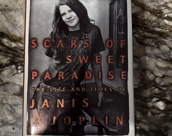 Scars of Sweet Paradise: The Life and Times of Janis Joplin, Echols