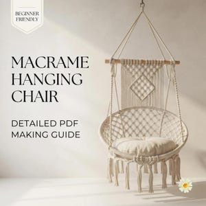 May include: A cream-colored macrame hanging chair with a circular seat, a diamond-patterned backrest, and long fringe tassels. The text reads: BEGINNER FRIENDLY, MACRAME HANGING CHAIR, DETAILED PDF MAKING GUIDE. The chair hangs from a wooden dowel.