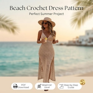 May include: A beige sleeveless crochet dress with a V-neckline and high side slits. The text Beach Crochet Dress Pattern and Perfect Summer Project appear above. Icons for PDF Download, Beginner Level, and Step-by-Step Guide are at the bottom.