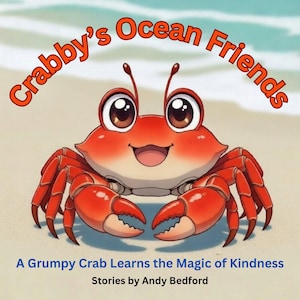 May include: A children's book cover featuring a cartoon crab with big eyes and a smiling face. The crab is red with orange claws and is set against a beach background. The title reads "Crabby's Ocean Friends" and the subtitle says "A Grumpy Crab Learns the Magic of Kindness."