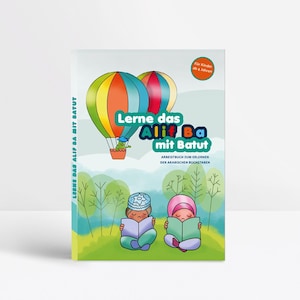 Könnte beinhalten: Kinderbuch mit dem Titel "Lerne das Alif Ba mit Batut", das bunte Heißluftballons und lesende Kinder zeigt. Das Cover enthält deutsche und arabische Texte, vor einem grün-gelben Hintergrund.