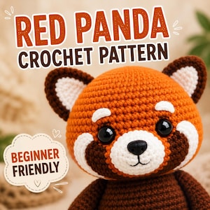 May include: A crochet red panda plush toy with orange, white, and dark brown yarn, featuring black safety eyes and a black nose. The text RED PANDA CROCHET PATTERN and BEGINNER FRIENDLY is displayed in the image against a soft, neutral background.
