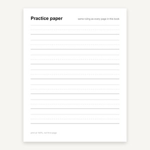May include: A white sheet of practice paper featuring black text that reads Practice paper and same ruling as every page in this book. The page contains multiple rows of horizontal lines with dashed centre lines for handwriting practice.