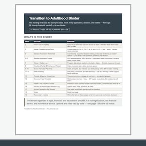 May include: A white document titled Transition to Adulthood Binder with a dark gray header. It features a table listing 19 pages of planning sections including a master checklist, decision-framework worksheet, and various trackers for benefits and health.