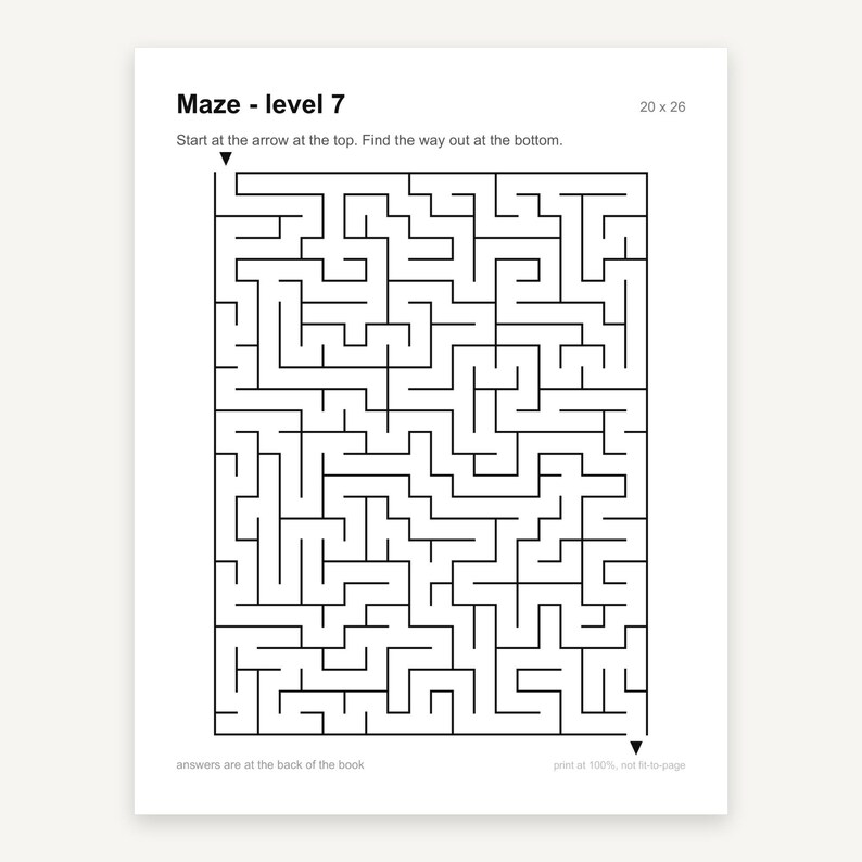 May include: A black and white maze puzzle titled Maze - level 7 with a 20 x 26 grid. The instructions state to start at the arrow at the top and find the way out at the bottom. The text at the bottom reads answers are at the back of the book.