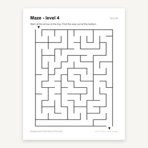 May include: A black and white maze puzzle titled Maze - level 4. The page includes instructions to start at the top arrow and find the way out at the bottom. The grid layout is labeled 12 x 15. Text at the bottom states answers are at the back of the book.
