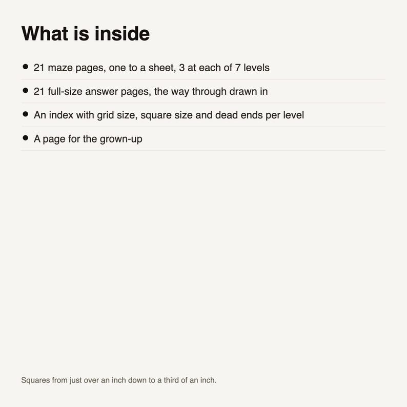 May include: A white informational page with black text titled What is inside. It lists 21 maze pages, 21 answer pages, an index with grid and square sizes, and a page for the grown-up. It notes squares from just over an inch to a third of an inch.