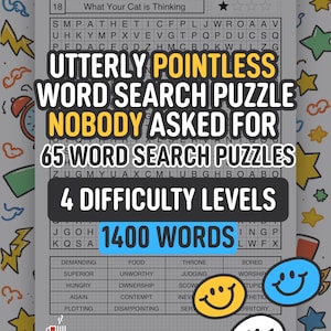 Puede incluir: Un rompecabezas de búsqueda de palabras en PDF imprimible titulado "Utterly Pointless Word Search Puzzle Nobody Asked For". Contiene 65 rompecabezas de búsqueda de palabras con 4 niveles de dificultad y 1400 palabras. Incluye gráficos de caras sonrientes.