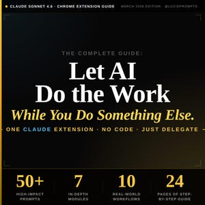 May include: A guide titled "Let AI Do the Work" with the text "While You Do Something Else." The guide covers a Claude extension, with no code and delegation. It includes 50+ prompts, 7 modules, 10 workflows, and a 24-page guide.