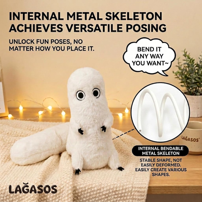 May include: A white plush creature with black eyes and small black claws, featuring an internal metal skeleton for posing. Text reads: INTERNAL METAL SKELETON ACHIEVES VERSATILE POSING, UNLOCK FUN POSES, NO MATTER HOW YOU PLACE IT, BEND IT ANY WAY YOU WANT, INTERNAL BENDABLE METAL SKELETON, STABLE SHAPE, NOT EASILY DEFORMED, EASILY CREATE VARIOUS SHAPES, and LAĞASOS.