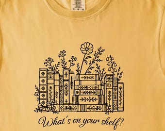 Whats On Your Shelf Shirt, Book Lover Tee