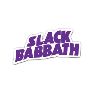 May include: A white sticker with the words "SLACK BABBATH" in purple, stylized text. The text has a white outline, and the sticker is die-cut. The design is centered on a white background.