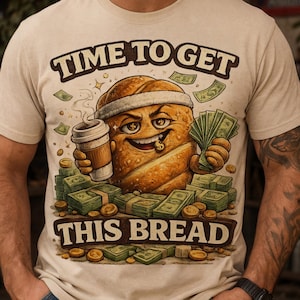 È ora di prendere questa maglietta del pane, maglietta divertente per gli amanti del pane, maglietta "Hustle Grind", maglietta divertente con soldi e pane, regalo con gioco di parole sulla panetteria per uomo e donna