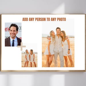 May include: A framed print with the text "ADD ANY PERSON TO ANY PHOTO." The image includes a headshot of a man in a suit, a photo of three people, and a photo of two people. The photos are on a white background.