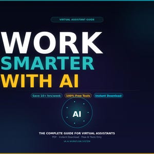 May include: A digital graphic with the text "WORK SMARTER WITH AI" in white and yellow. The image promotes a virtual assistant guide, with additional text indicating free AI tools and instant download availability. A circular AI graphic is also present.