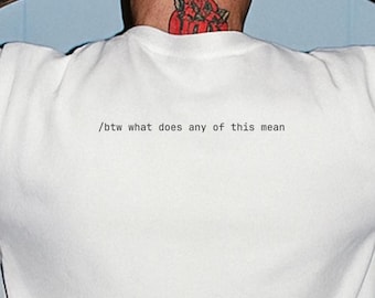 btw what does any of this mean coding tee | Claude command humor