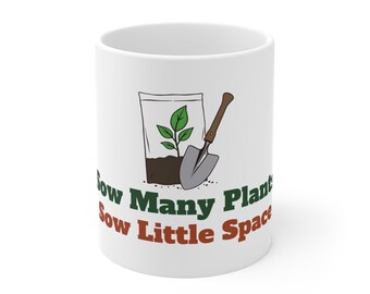 Gardener Mug Gift, Sow Many Plants Sow Little Space, Funny Garden Pun Mug