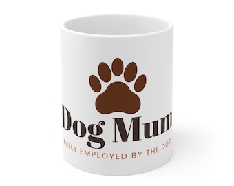 Funny Dog Mum Mug, Fully Employed by Dog, Paw Print Gift