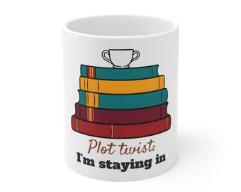 Book Lover Mug, Plot Twist I'm Staying In, Funny Bookworm Gift Mug