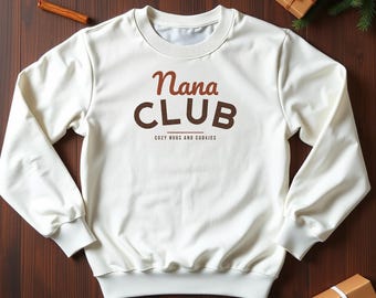 Nana Club Sweatshirt, Cozy Hugs and Cookies Grandma Crewneck, Gift for Nana