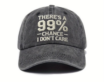 There's A 99% Chance I Don't Care Embroidered Dad Hat, Vintage Washed Cotton Baseball Cap, Funny Sarcastic Hat for Men Women