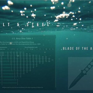 May include: An underwater scene with the words "SALT & STEEL" at the top. A U.S. Navy Dive Table 3 is on the left, and a black diving knife with the words "BLADE OF THE ABYSS" is on the right. The background is a teal colour.
