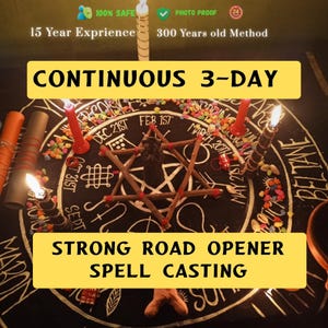 May include: A dark surface with a star-shaped arrangement of wooden sticks at the center, surrounded by candles and colorful stones. The text "CONTINUOUS 3-DAY" and "STRONG ROAD OPENER SPELL CASTING" are displayed in yellow banners. Additional text includes "100% SAFE" and "PHOTO PROOF".