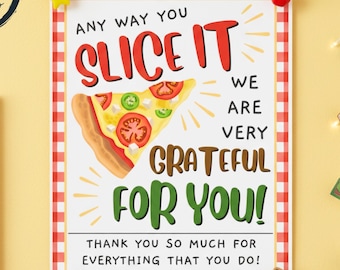 Pizza Appreciation Sign, Teacher Appreciation Week, Staff Thank You Sign, Nurse Any Way You Slice It Appreciation poster, Instant Print