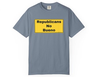 Republicans No Bueno. T Shirt