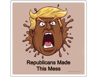Republicans Made This mess. Square Stickers