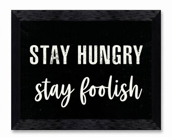 Modern Motivational Stay Hungry Stay Foolish Typography White on Black Canvas Print Poster