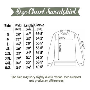 May include: A size chart for a sweatshirt, with measurements in inches. The chart includes sizes S to 5XL, detailing width, length, and sleeve dimensions. A diagram illustrates where measurements are taken on the garment. Text at the bottom states size may vary.