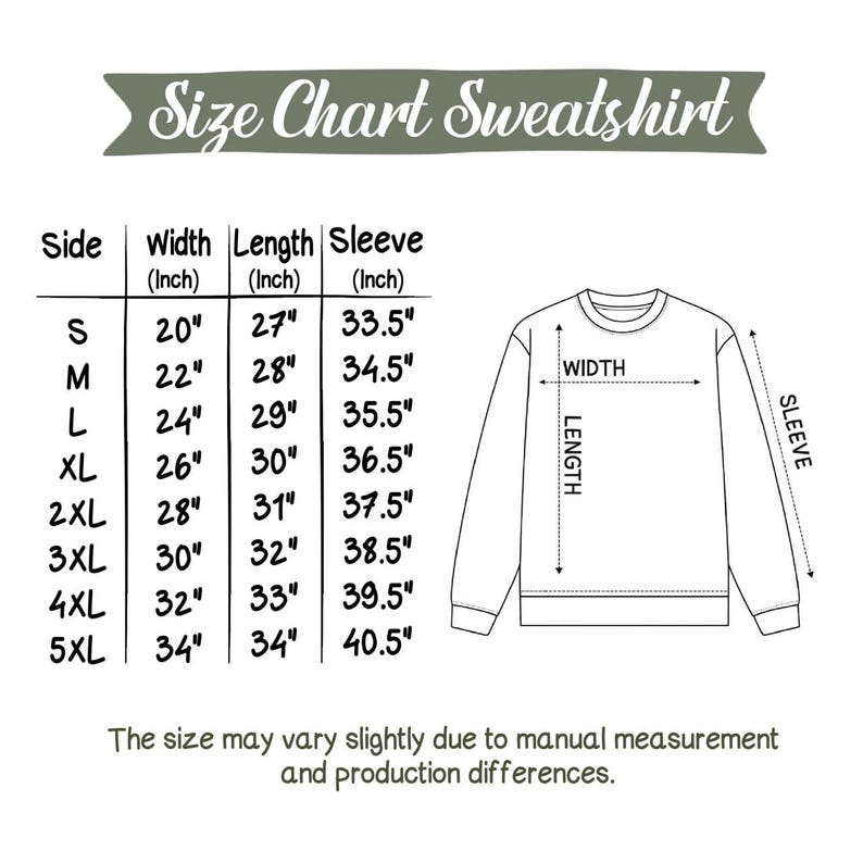 May include: A size chart for a sweatshirt, with measurements in inches. The chart includes sizes S to 5XL, detailing width, length, and sleeve dimensions. A diagram illustrates where measurements are taken on the garment. Text at the bottom states size may vary.