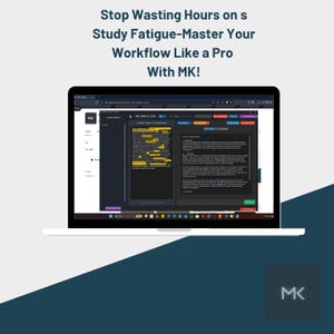 May include: A laptop displaying a software interface with highlighted text and various color-coded sections. The screen shows the text "Stop Wasting Hours on s Study Fatigue-Master Your Workflow Like a Pro With MK!" The logo "MK" is visible.