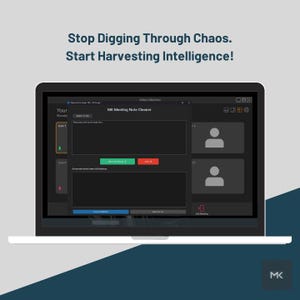 May include: A laptop displaying a video meeting interface with the text "Stop Digging Through Chaos. Start Harvesting Intelligence!" The screen shows a meeting note cleaner application with user profiles and interactive buttons.