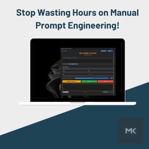 May include: A laptop displaying the text "Stop Wasting Hours on Manual Prompt Engineering!" and a software interface labeled "MK Prompt Studio." The screen shows a dark interface with various input fields and buttons.