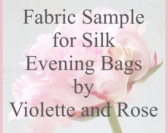 SILK FABRIC SAMPLE for evening purses by Violette and Rose