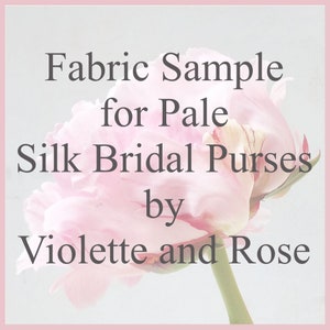 SILK FABRIC SAMPLE for pale silk bridal purses by Violette and Rose image 1