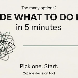Peut inclure: Graphique avec le texte « DÉCIDEZ QUOI FAIRE ENSUITE en 5 minutes ». Un motif enchevêtré et griffonné est à gauche. Le texte « Trop d'options ? » et « Choisissez-en un. Commencez. Outil de décision en 2 pages » sont également inclus.