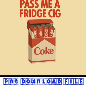 Puede incluir: Gráfico retro con un paquete de cigarrillos Coke rojo y blanco con el texto "PASS ME A FRIDGE CIG" arriba. El paquete contiene varias latas de Coca-Cola. El fondo es de color beige claro.
