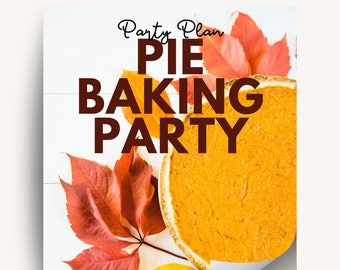 Pie Baking Party Plan - Friendsgiving - Ladies Night - Girls Night Out - Girls Birthday - Tween Party - Teen Party - Thanksgiving Gathering