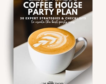 May include: A white coffee cup filled with a latte, topped with a leaf design. The image features text: "Celebration Blueprint COFFEE HOUSE PARTY PLAN" and "30 EXPERT STRATEGIES & CHECKLISTS to create the best party ever."