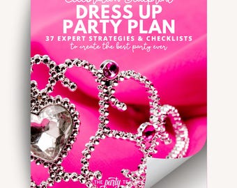 May include: A pink party plan book with the title "Dress Up Party Plan" and the text "37 Expert Strategies & Checklists to create the best party ever." A silver tiara with pink gems is in the foreground.
