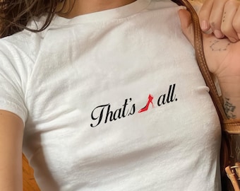 That's All Baby Tee, Chic Fashion Crop Top, Funny Sassy Quote Shirt, Fashion Movie Fan Gift, Aesthetic Runway Tee